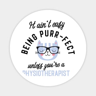 Physiotherapist Cat Gifts for Cat Lovers - It ain't easy being Purr Fect Magnet